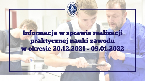 Informacja w sprawie realizacji praktycznej nauki zawodu w okresie 20.12.2021 - 09.01.2022