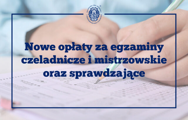 Zmiana opłat za egzamin czeladniczy, mistrzowski i sprawdzający